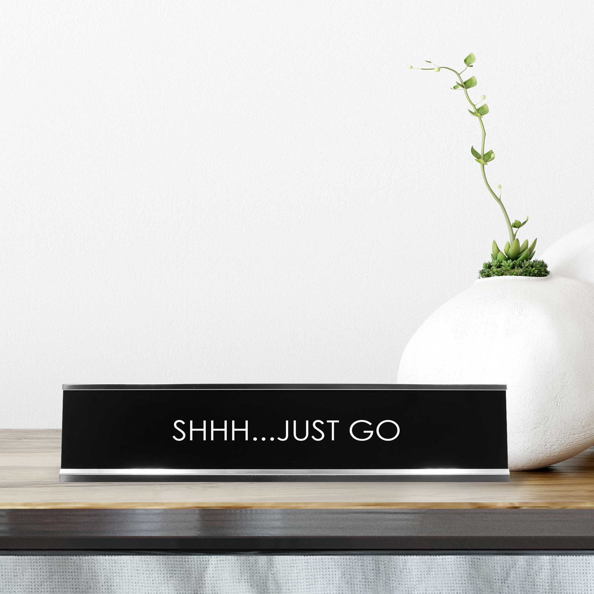 Shhh...Just Go Novelty Desk Sign