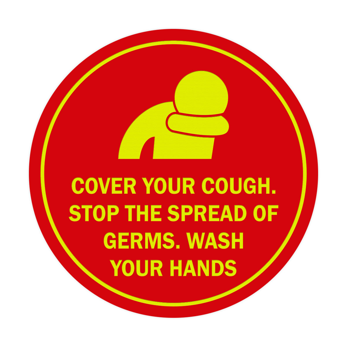Circle Cover Your Cough Stop the Spread Of Germs Wash Your Hands Sign