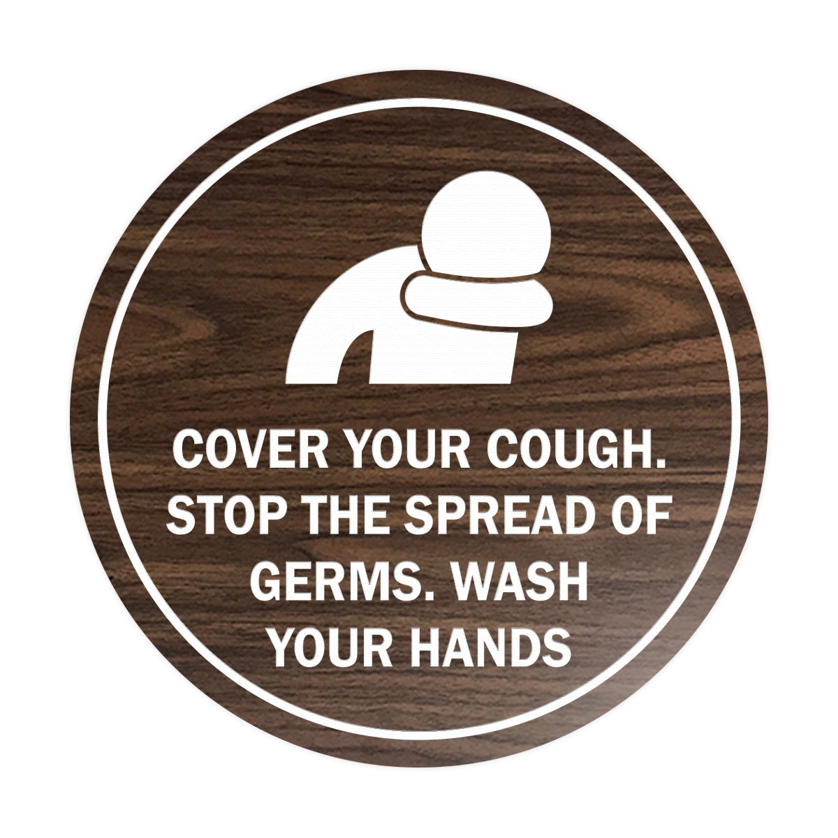 Circle Cover Your Cough Stop the Spread Of Germs Wash Your Hands Sign