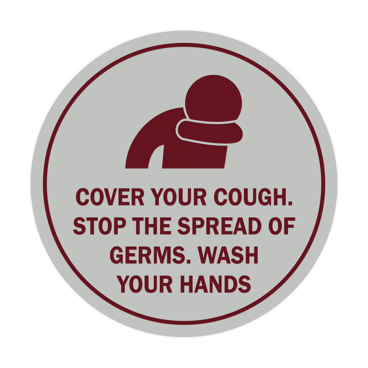 Circle Cover Your Cough Stop the Spread Of Germs Wash Your Hands Sign