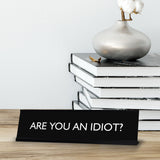 ARE YOU AN IDIOT? Novelty Desk Sign