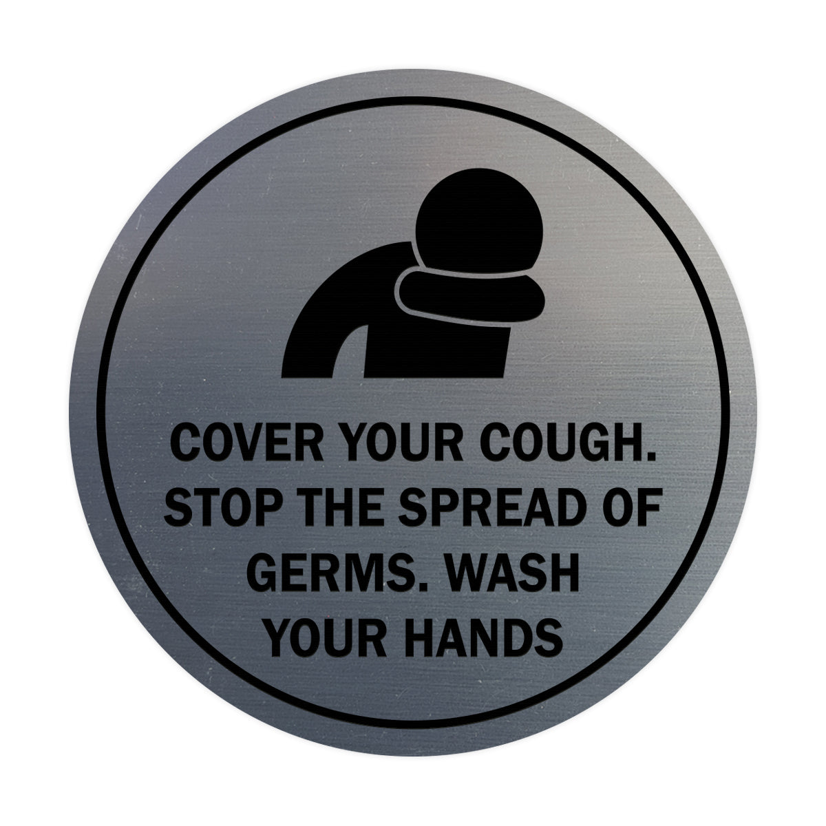 Circle Cover Your Cough Stop the Spread Of Germs Wash Your Hands Sign