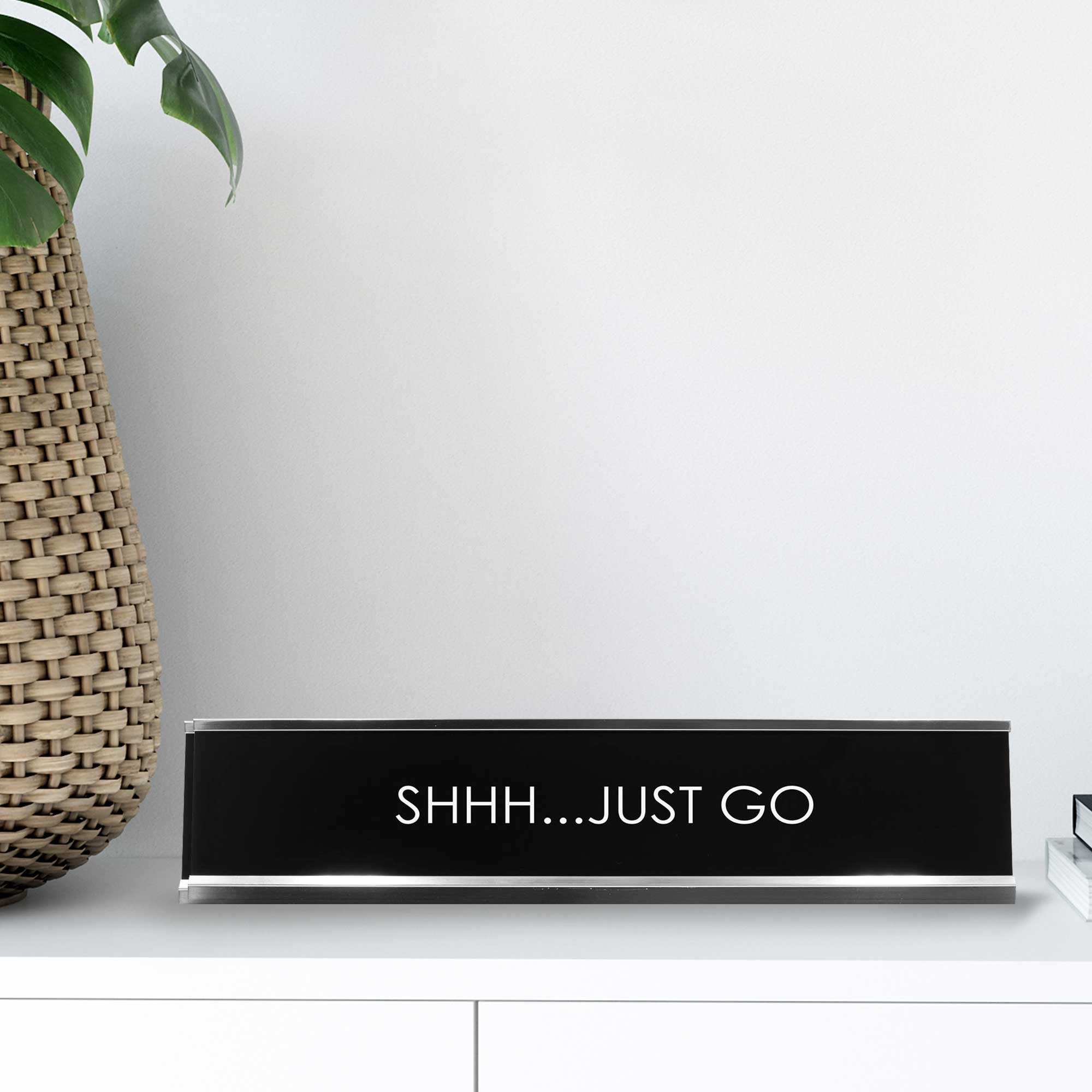 Shhh...Just Go Novelty Desk Sign