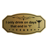 Signs ByLITA Victorian I only drink on days that end in 'Y' Wall or Door Sign
