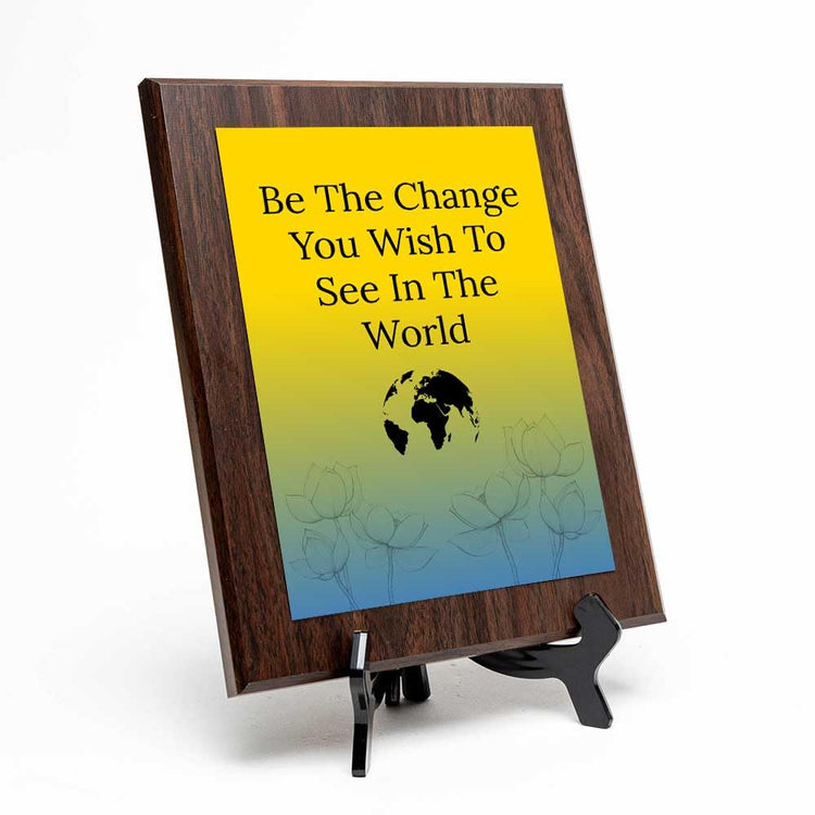Be The Change You Wish To See In The World Decorative Wall Plaque With Easel Acrylic Stand | Buddhist/Foreign Quotes