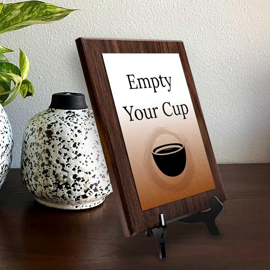Empty Your Cup Decorative Wall Plaque With Easel Acrylic Stand | Buddhist/Foreign Quotes