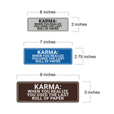 Signs ByLITA Standard Karma: When You Realize You Used The Last Roll Of Paper Wall or Door Sign