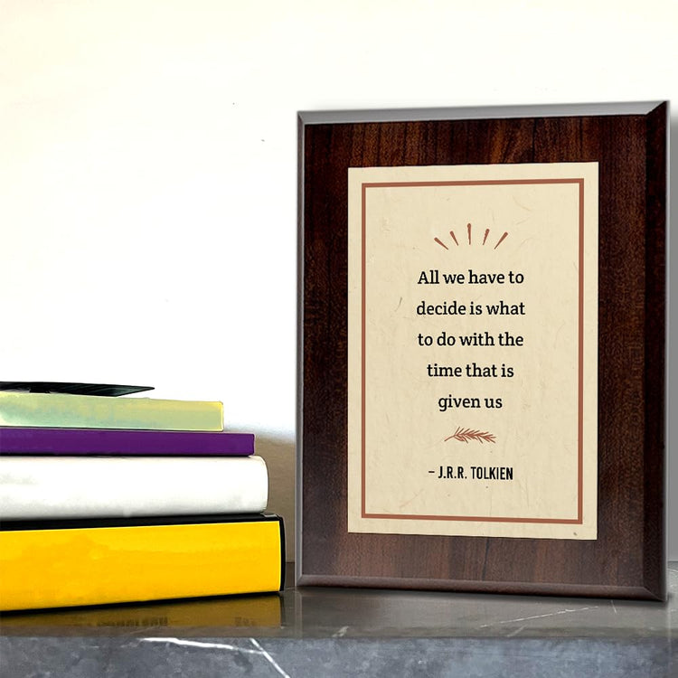 All we have to decide is what to do with the time that is given us – J.R.R. Tolkien Decorative Wall Plaque With Easel Acrylic Stand | Great Literature Decor