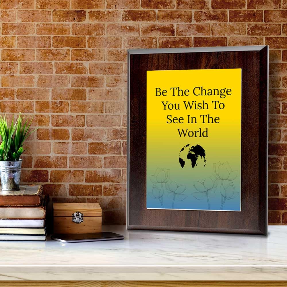 Be The Change You Wish To See In The World Decorative Wall Plaque With Easel Acrylic Stand | Buddhist/Foreign Quotes