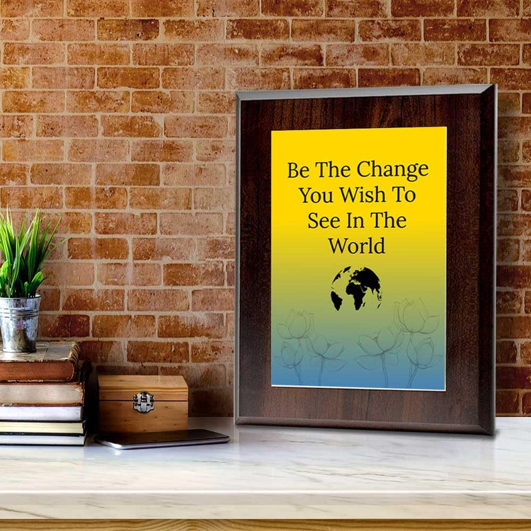 Be The Change You Wish To See In The World Decorative Wall Plaque With Easel Acrylic Stand | Buddhist/Foreign Quotes