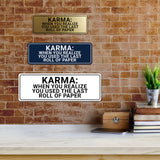 Signs ByLITA Standard Karma: When You Realize You Used The Last Roll Of Paper Wall or Door Sign