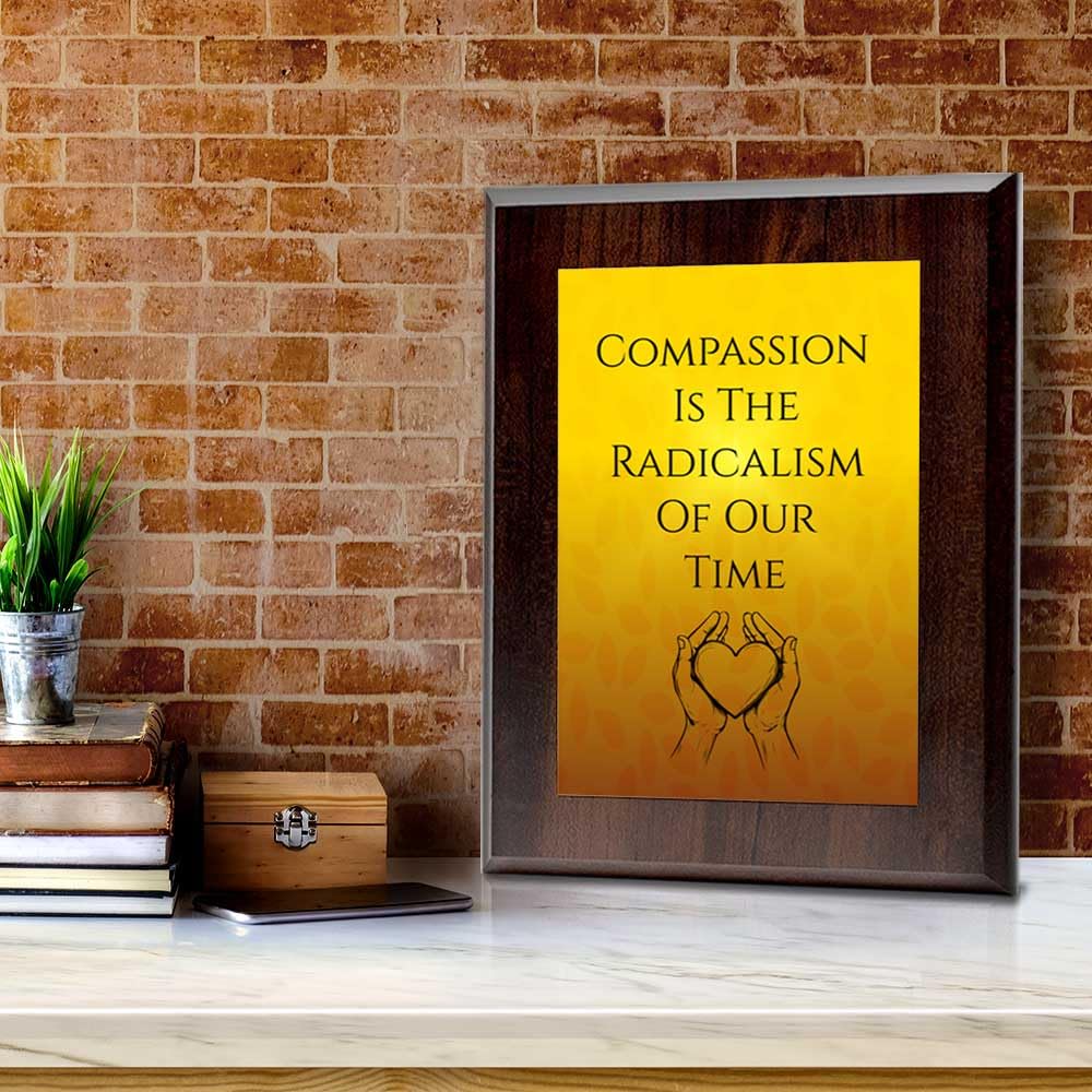 Compassion Is The Radicalism Of Our Time Decorative Wall Plaque With Easel Acrylic Stand | Buddhist/Foreign Quotes