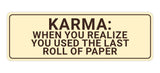 Signs ByLITA Standard Karma: When You Realize You Used The Last Roll Of Paper Wall or Door Sign
