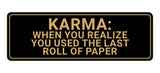 Signs ByLITA Standard Karma: When You Realize You Used The Last Roll Of Paper Wall or Door Sign