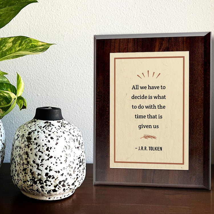 All we have to decide is what to do with the time that is given us – J.R.R. Tolkien Decorative Wall Plaque With Easel Acrylic Stand | Great Literature Decor