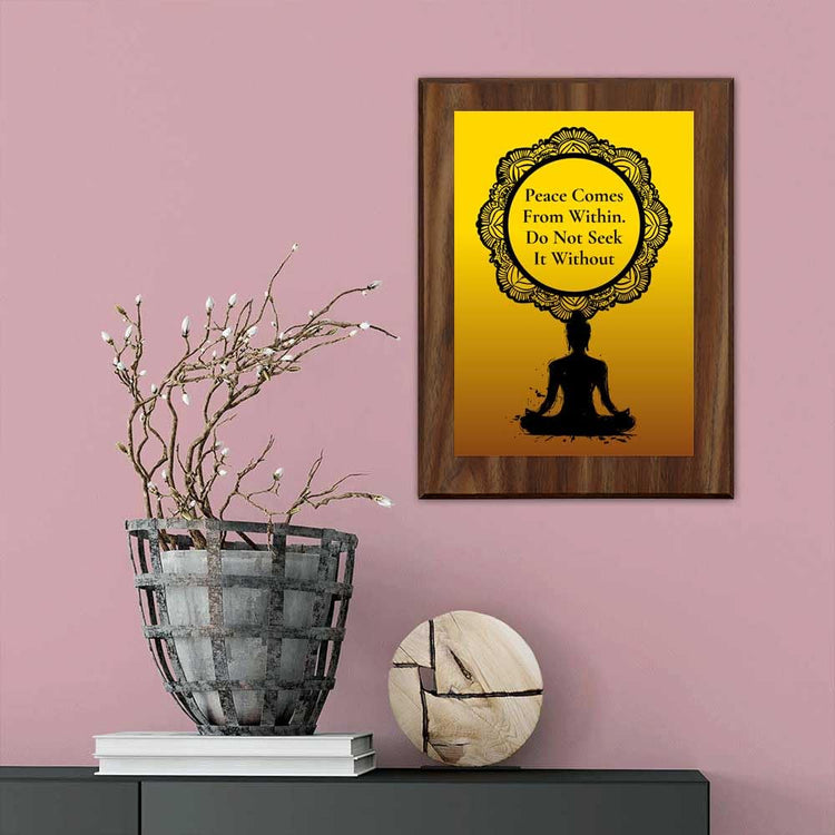 Peace Comes From Within. Do Not Seek It Without Decorative Wall Plaque With Easel Acrylic Stand | Buddhist/Foreign Quotes