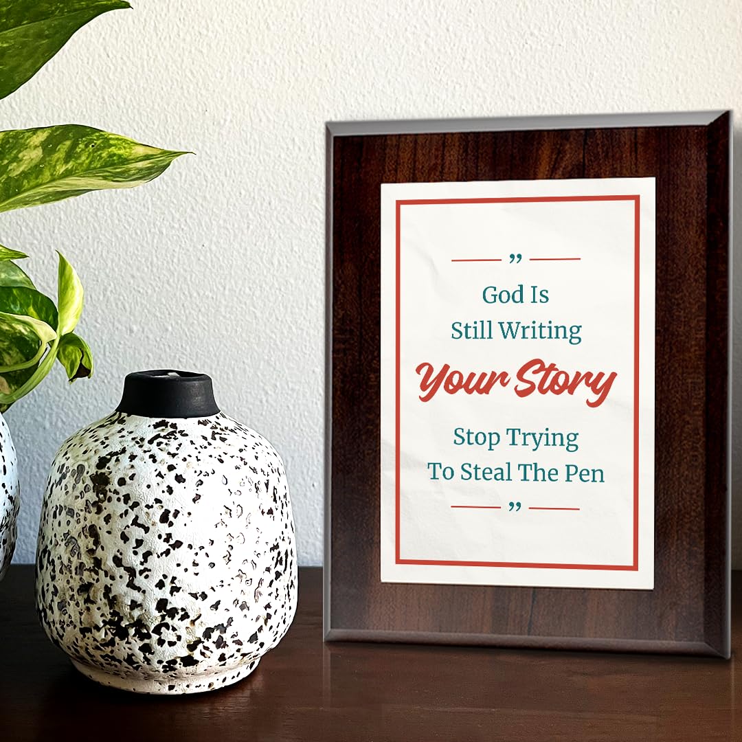 God Is Still Writing Your Story Stop Trying To Steal The Pen Decorative Wall Plaque With Easel Acrylic Stand | Religious Plaques