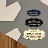 Signs ByLITA Victorian In Dog Years I've Only Had One Wall or Door Sign