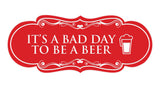 Signs ByLITA Designer It's a Bad Day To Be a Beer Elegant Design Clear Messaging Durable Construction Easy Installation Wall or Door Sign