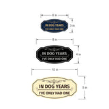 Signs ByLITA Victorian In Dog Years I've Only Had One Wall or Door Sign