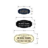 Signs ByLITA Victorian In Dog Years I've Only Had One Wall or Door Sign