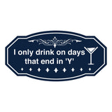 Signs ByLITA Victorian I only drink on days that end in 'Y' Wall or Door Sign