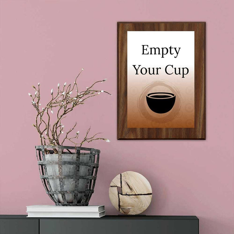 Empty Your Cup Decorative Wall Plaque With Easel Acrylic Stand | Buddhist/Foreign Quotes