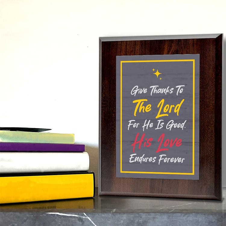 Give Thanks To The Lord For He Is Good. His Love Endures Forever Decorative Wall Plaque With Easel Acrylic Stand | Religious Plaques
