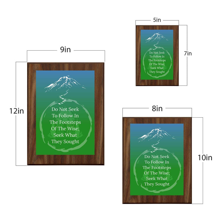 Do Not Seek To Follow In The Footsteps Of The Wise; Seek What They Sought Decorative Wall Plaque With Easel Acrylic Stand | Buddhist/Foreign Quotes