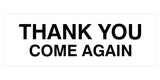 Basic THANK YOU COME AGAIN Sign