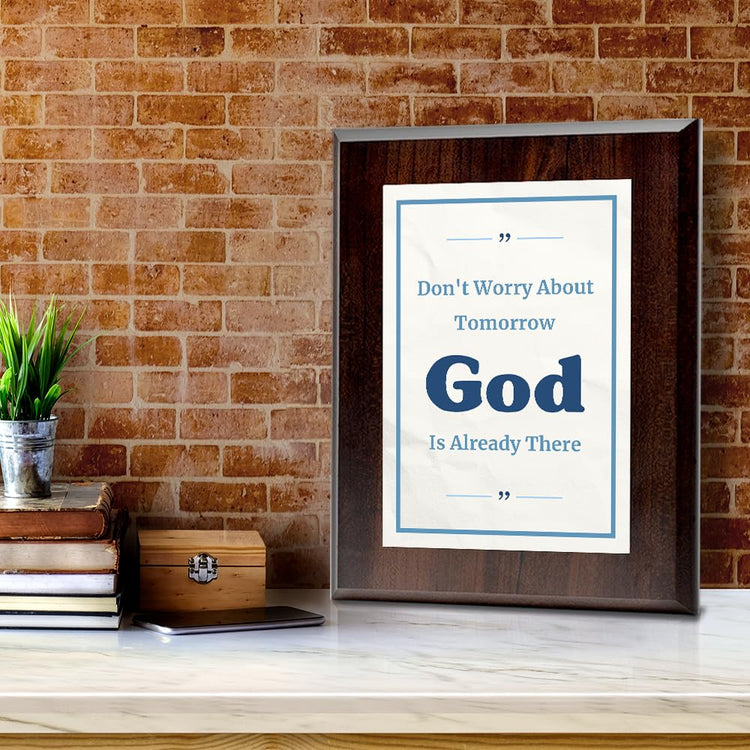 Don't Worry About Tomorrow God Is Already There Decorative Wall Plaque With Easel Acrylic Stand | Religious Plaques