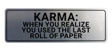 Signs ByLITA Standard Karma: When You Realize You Used The Last Roll Of Paper Wall or Door Sign