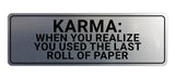 Signs ByLITA Standard Karma: When You Realize You Used The Last Roll Of Paper Wall or Door Sign