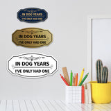 Signs ByLITA Victorian In Dog Years I've Only Had One Wall or Door Sign