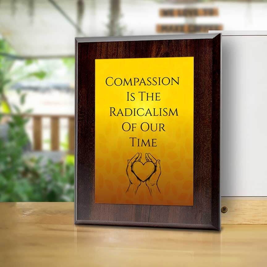 Compassion Is The Radicalism Of Our Time Decorative Wall Plaque With Easel Acrylic Stand | Buddhist/Foreign Quotes