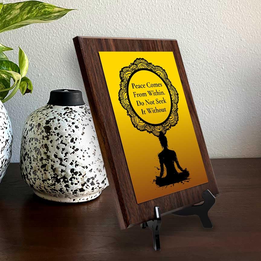 Peace Comes From Within. Do Not Seek It Without Decorative Wall Plaque With Easel Acrylic Stand | Buddhist/Foreign Quotes