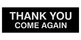 Basic THANK YOU COME AGAIN Sign