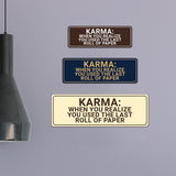 Signs ByLITA Standard Karma: When You Realize You Used The Last Roll Of Paper Wall or Door Sign