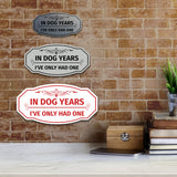 Signs ByLITA Victorian In Dog Years I've Only Had One Wall or Door Sign