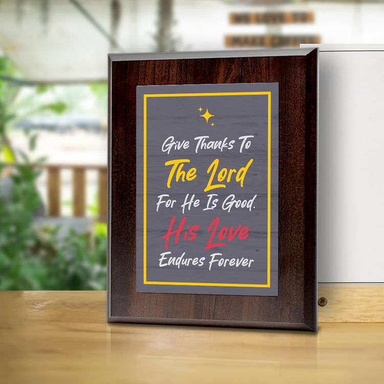 Give Thanks To The Lord For He Is Good. His Love Endures Forever Decorative Wall Plaque With Easel Acrylic Stand | Religious Plaques