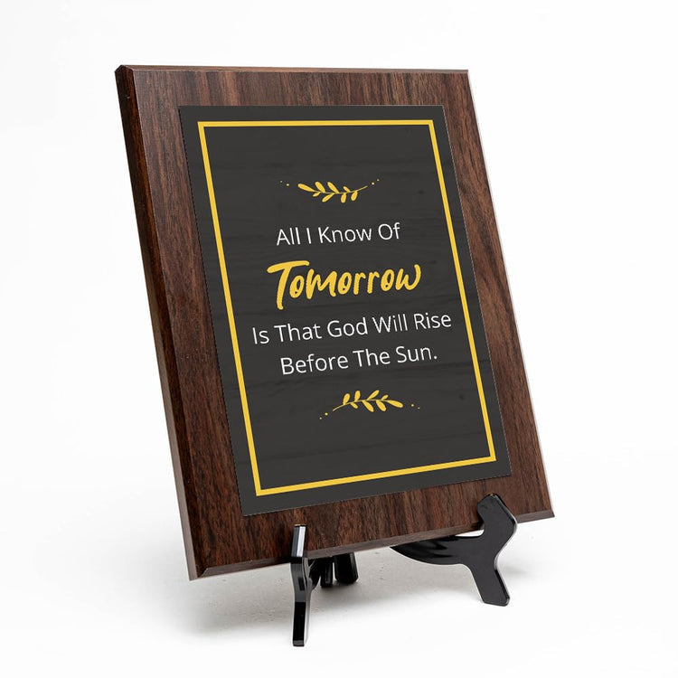 All I Know Of Tomorrow Is That God Will Rise Before The Sun. Decorative Wall Plaque With Easel Acrylic Stand | Religious Plaques