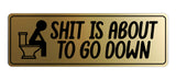 Signs ByLITA Standard Shit Is About To Go Down Wall or Door Sign