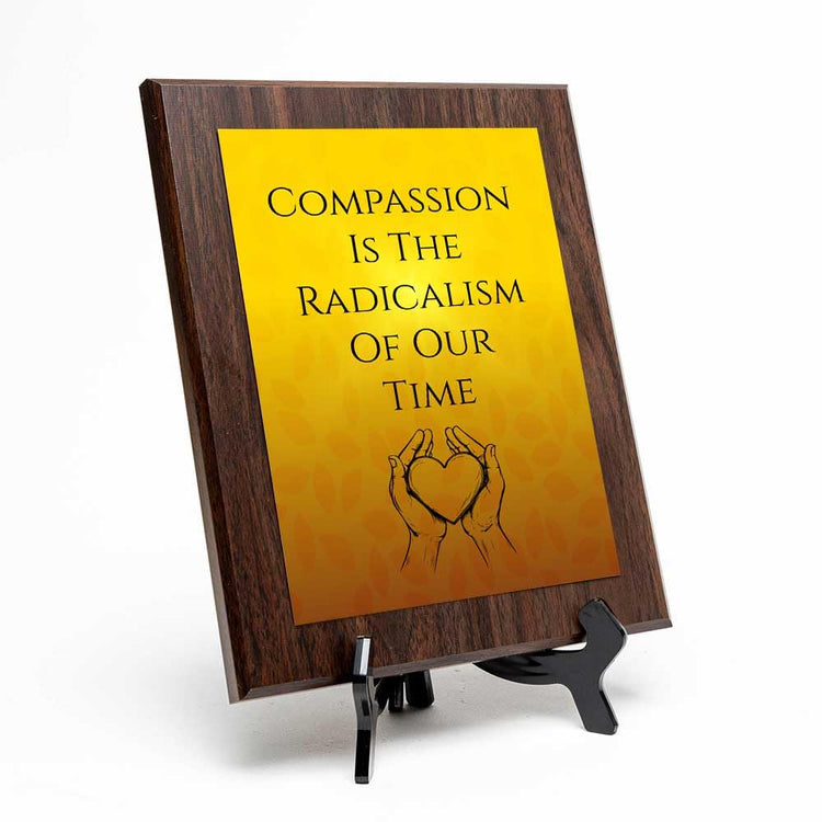 Compassion Is The Radicalism Of Our Time Decorative Wall Plaque With Easel Acrylic Stand | Buddhist/Foreign Quotes