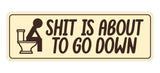 Signs ByLITA Standard Shit Is About To Go Down Wall or Door Sign