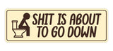 Signs ByLITA Standard Shit Is About To Go Down Wall or Door Sign