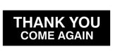 Basic THANK YOU COME AGAIN Sign