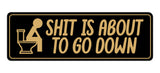 Signs ByLITA Standard Shit Is About To Go Down Wall or Door Sign