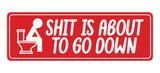 Signs ByLITA Standard Shit Is About To Go Down Wall or Door Sign