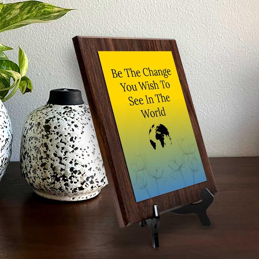 Be The Change You Wish To See In The World Decorative Wall Plaque With Easel Acrylic Stand | Buddhist/Foreign Quotes