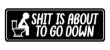 Signs ByLITA Standard Shit Is About To Go Down Wall or Door Sign